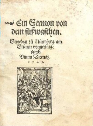 Ein Sermon von dem füßwaschen : Gepredigt zu Nürmberg am Grünen Donnerstag