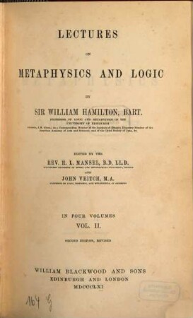 Lectures on Metaphysics and Logic : Edited by H. L. Mansel and John Veitch. In four volumes. II
