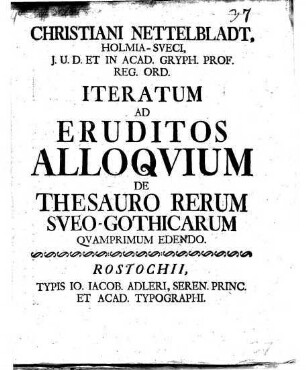 Iteratum Ad Eruditos Alloquium De Thesauro Rerum Sveo-Gothicarum Qvamprimum Edendo