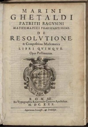 Marini Ghethaldi De Resolutione et Compositione Mathematica : Libri Quinque ; Opus Posthumum