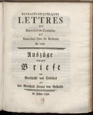 Extraits De Quelques Lettres Du Maréchal de Contedes Au Maréchal Duc de Belleisle En 1758. = Auszüge einiger Briefe des Marschalls von Contades an den Marschall Herzog von Bell.