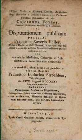 Cajetanus Textor ad disputationem publicam praeside Francisco Xaverio Heller a Francisco Ludovico Stroehlein habendam ... invitat : [Theses]