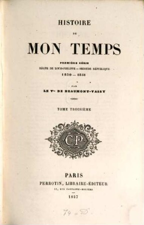Histoire de mon temps : première série ; regne de Louis-Philippe - Seconde republique ; 1830 - 1851. 3