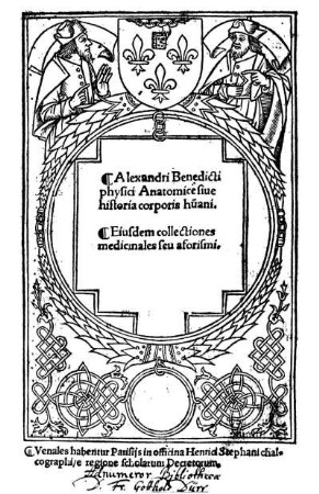 Alexandri Benedicti physici anatomice sive historia corporis humani. Ejusdem collectiones medicinales seu aforismi