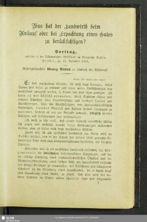 Was hat der Landwirth beim Ankauf oder bei Erpachtung eines Gutes zu berücksichtigen? : Vortrag, gehalten in der Oekonomischen Gesellschaft im Königreiche Sachsen, Dresden, am 11. November 1885