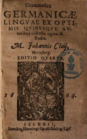 Grammatica Germanicae linguae : Ex optimis quibusque autoribus collecta