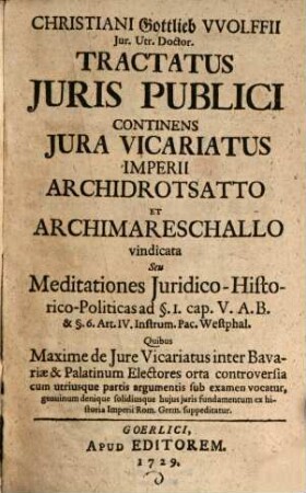 Tractatus iuris publici continens iura Vicariatus Imperii Archidrotsatto et Archimareschallo vindicata