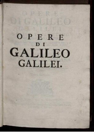 Tomo 2: Opere Di Galileo Galilei Nobile Fiorentino Accademico Linceo. Tomo Secondo