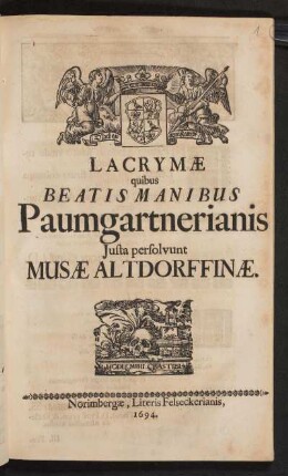 Lacrymae quibus Beatis Manibus Paumgartnerianis Iusta persolvunt Musae Altdorffinae