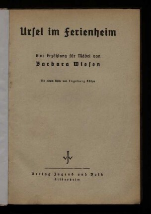 Ursel im Ferienheim : Eine Erzählung für Mädel
