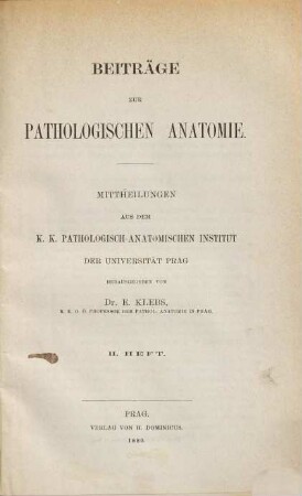 Beiträge zur pathologischen Anatomie : Mitth. aus d. K.K. Pathologisch-Anatomischen Institut der Universität Prag. 2. 1880