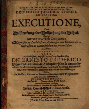 Disputatio Iuridica Theoretico-Practica De Executione : = Von Vollstreckung oder Vollziehung der Urtheil