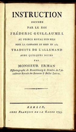 Instruction Donnée Par Le Roi Fréderic Guillaume I. Au Prince Royal Son Fils Pour La Campagne Du Rhin En 1734
