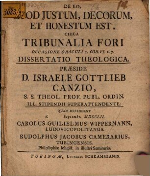 De eo quod iustum, decorum et honestum est circa tribunalia fori, occasione oraculi I. Cor. VI. v. 7, dissertatio theologica