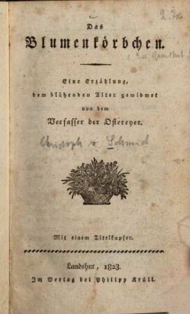 Das Blumenkörbchen : Eine Erzählung ; Mit 1 Titelkupfer