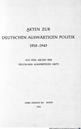 Akten zur deutschen auswärtigen Politik : 1918 - 1945 ; aus dem Archiv des Auswärtigen Amtes, D,11,1. 1937 - 1945 ; Die Kriegsjahre, 4 : 1. September bis 13. November 1940