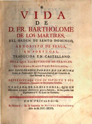 Vida de D. Fr. Bartholome de los Martires del Orden de Santo Domingo