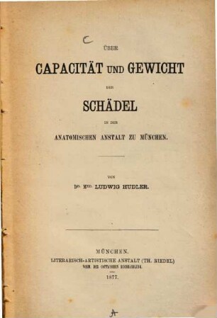Über Capacität und Gewicht der Schädel in der anatomischen Anstalt zu München