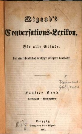 Wigand's Conversations-Lexikon : für alle Stände ; von einer Gesellschaft deutscher Gelehrter bearbeitet. 5, Ferdinand - Gribojedow