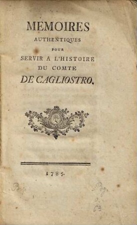 Mémoires Authentiques Pour Servir À L'Histoire Du Comte De Cagliostro