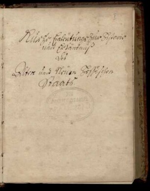 Kurtze Einleütungen Zur Historie undt Erkäntnüß des Alten undt Neüen Hessischen Staats.