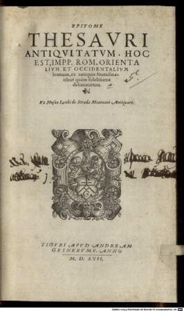 Epitome Thesavri Antiqvitatvm, Hoc Est, Impp. Rom. Orientalivm Et Occidentalivm Iconum, ex antiquis Numismatibus quàm fidelissime deliniatarum