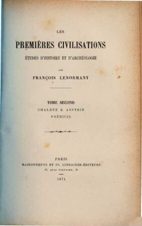 Les premier̀es civilisations : ét́udes d'histoire et d'archeólogie, 2. Chaldée et Assyrie. Phénicie