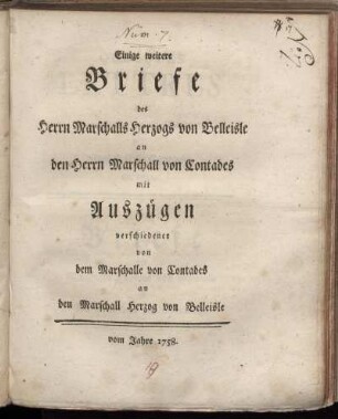 Einige weitere Briefe des Herrn Marschalls Herzogs von Belleisle an den Herrn Marschall von Contades mit Auszügen verschiedener von dem Marschalle von Contades an den Marschall Herzog von Belleisle