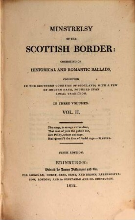 Minstrelsy of the Scottish border : consisting of historical and romantic ballads, collected in the southern counties of Scotland ; with a few of modern date, founded upon local traditions ; in three volumes. 2
