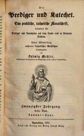 Der Prediger und Katechet : praktische katholische Zeitschrift für die Verkündigung des Glaubens. 20, 20. 1870