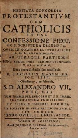 Meditata Concordia Protestantivm Cvm Catholicis In Una Confessione Fidei, Ex S. Scriptvra Desvmpta, [1]