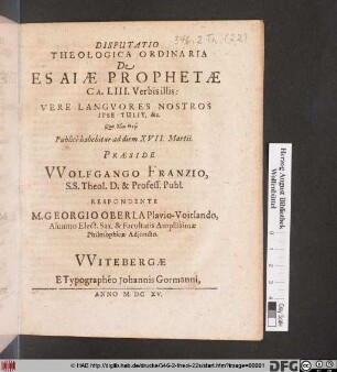 Disputatio Theologica Ordinaria De Esaiae Prophetae Ca. LIII. Verbis illis: Vere Languores Nostros Ipse Tulit, &c.