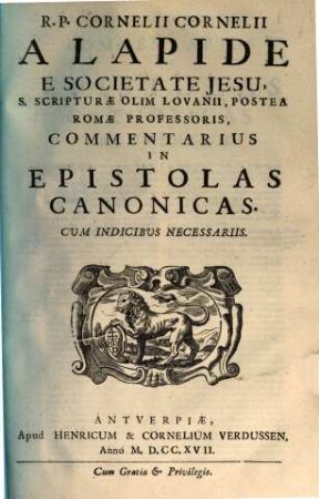 R. P. Cornelii Cornelii A Lapide, ... Commentaria. 10a, In Epistolas Canonicas