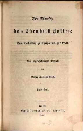 Der Mensch, das Ebenbild Gottes : sein Verhältniß zu Christo und zur Welt ; ein urgeschichtlicherV ersuch, 1. Die Schöpfungsgeschichte und die Lehre vom Paradies