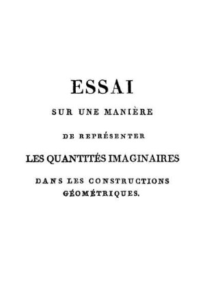 Essai sur une manière de représenter les quantités imaginaires dans les constructions géometriques.