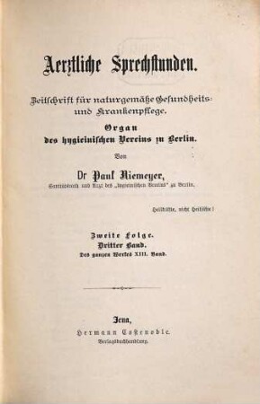 Aerztliche Sprechstunden : Zeitschrift für naturgemäße Gesundheits- und Krankenpflege ; Organ des Hygienischen Vereins zu Berlin. 14. [1883] = N.F., Bd. 4