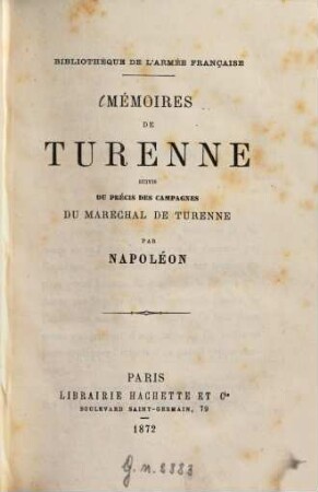 Mémoires de Turenne, suivis du précis des campagnes du Maréchal de Turenne par Napoléon : Bibliothèque de l'armée française. [Bonaparte.]