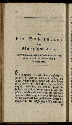 An die Wohlthäter der Göttingischen Armen. Ueber den gegenwärtigen Versuch und Anfang einer verbesserten Armenanstalt in Göttingen.