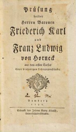 Prüfung beider Herren Baronen Friedrich Karl und Franz Ludwig von Horneck aus dem ersten Cursus ihrer bisherigen Lehrgegenstände