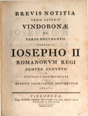 Brevis Notitia Vrbis Veteris Vindobonae : Ex Variis Docvmentis Collecta