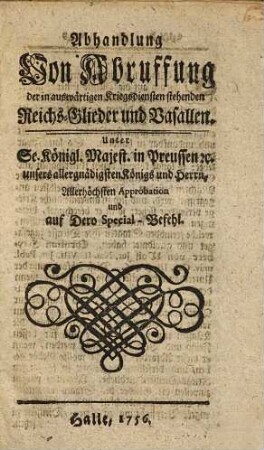 Abhandlung von Abruffung der in auswärtigen Kriegsdiensten stehenden Reichs-Glieder und Vasallen
