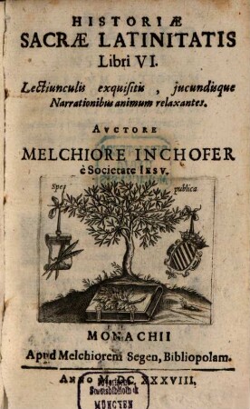 Historiae Sacrae Latinitatis Libri VI : Lectiunculis exquisitis, jucundisque Narrationibus animum relaxantes