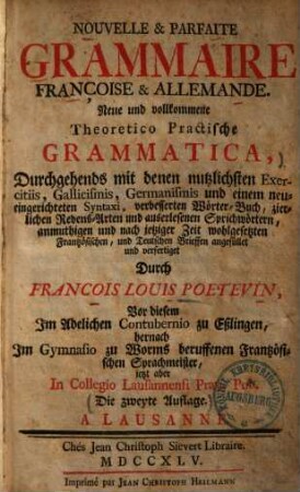 Nouvelle et parfaite grammaire Françoise et Allemande : = Neue und vollkommene Theoretico Practische Grammatica ...