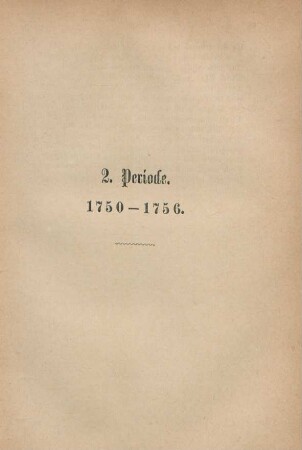 2. Periode. 1750-1756