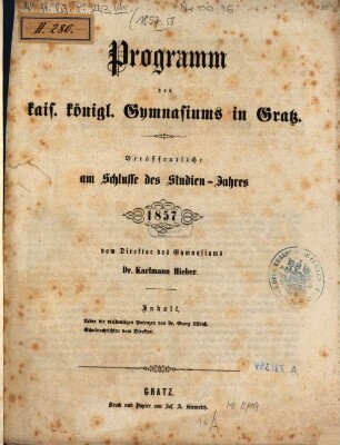 Programm des Kaiserl. Königl. Gymnasiums in Graz : veröffentlicht am Schlusse des Studien-Jahres. 1857