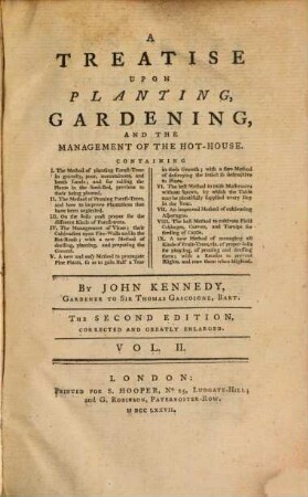A Treatise Upon Planting, Gardening, And The Management Of The Hot-House : Containing I. The Method of planting Forest-Trees in gravelly, poor and mountainous, and heath Lands ... II. The Method of Pruning Forest-Trees .... Vol. II.
