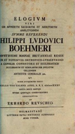 Elogium viri ... summe reverendi Philippi Ludovici Böhmeri ... qui diem supremum obiit Cellis IX. Calend. Apr. 1735