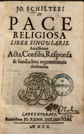 Jo. Schilteri De pace religiosa liber singularis : accesserunt acta, consilia responsa & similia hoc argumentum illustrantia