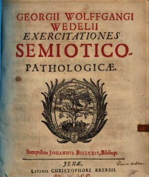 Georgii Wolffgangi Wedelii Exercitationes semiotico-pathologicae