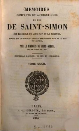 Mémoires complets et authentiques du duc de Saint-Simon sur le siècle de Louis XIV et la Régence. 32